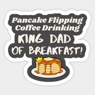 King Dad of Breakfast - Pancakes and Coffee Sticker